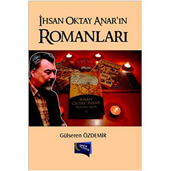 Ihsan Oktay Anar'In Romanları Gülseren Özdemir