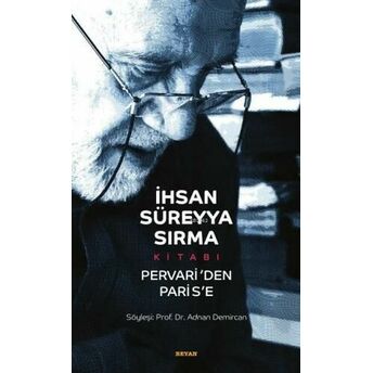 Ihsan Süreyya Sırma Kitabı : Pervari'den Parise (Karton Kapak) Adnan Demircan