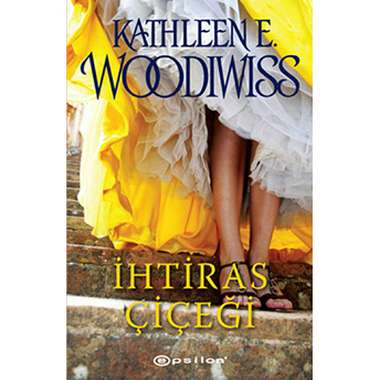 Ihtiras Çiçeği Kathleen E. Woodiwiss