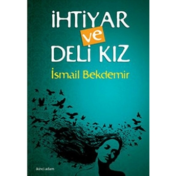 Ihtiyar Ve Deli Kız-Ismail Bekdemir