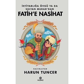 Ihtiyarlığa Övgü Ya Da Sultan Murad'dan Fatih'e Nasihat