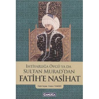 Ihtiyarlığa Övgü Ya Da Sultan Murad'dan Fatih'e Nasihat Kolektif