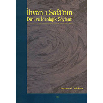 Ihvan-I Safa’nın Dini Ve Ideolojik Söylemi Bayram Ali Çetinkaya