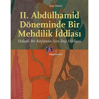 Iı. Abdülhamid Döneminde Bir Mehdilik Iddiası Eyüp Öztürk