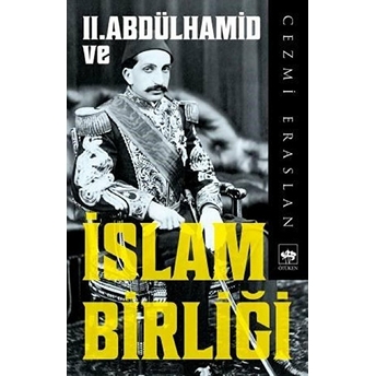 Iı. Abdülhamid Ve Islam Birliği Cezmi Eraslan