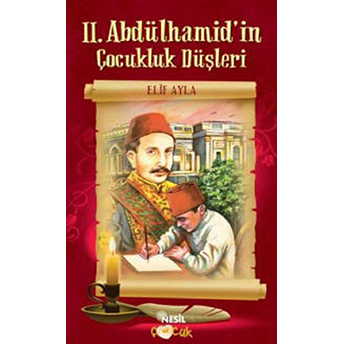 Iı. Abdülhamid'in Çocukluk Düşleri Elif Ayla