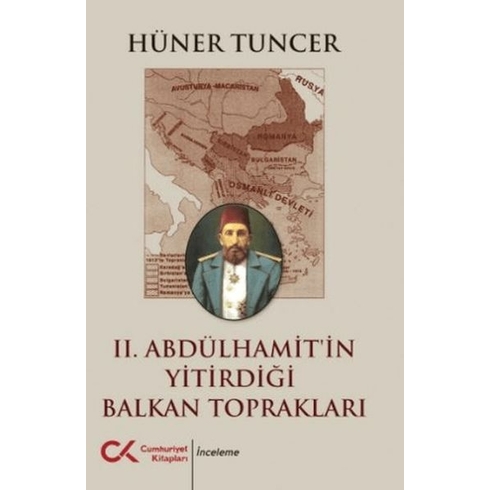 Iı. Abdülhamit’in Yitirdiği Balkan Toprakları Hüner Tuncer