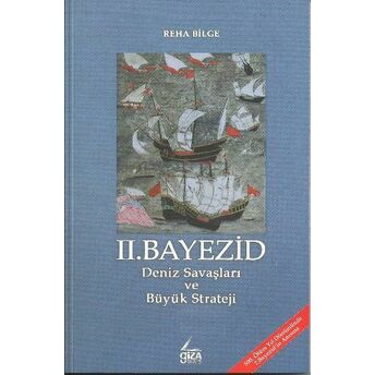 Iı. Bayezid Deniz Savaşları Ve Büyük Strateji Reha Bilge