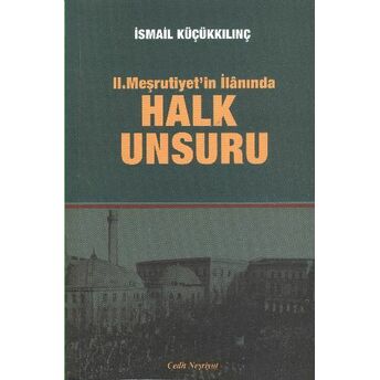 Iı. Meşrutiyet'in Ilanında Halk Unsuru Ismail Küçükkılınç