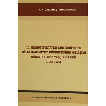 Ii.meşrutiyetten Cumhuriyet Milli Hakimiyet Düşüncesinin Gelişimi Hüseyin Cahit Yalçın Örneği 1908 1