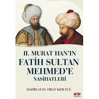 Iı. Murat Han’ın Fatih Sultan Mehmet’e Nasihatleri Kolektif