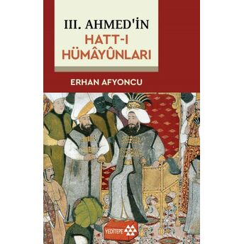 Iıı. Ahmed'in Hatt-I Hümâyûnları Erhan Afyoncu