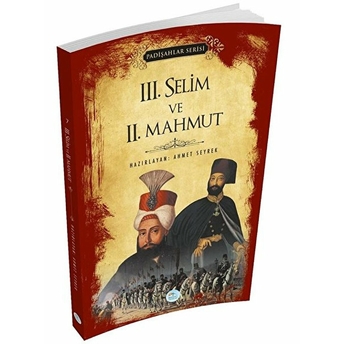 Iıı. Selim Ve Iı. Mahmut - Padişahlar Serisi Ahmet Seyrek