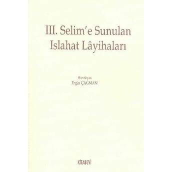 Iıı. Selim'e Sunulan Islahat Layihaları Ergin Çağman