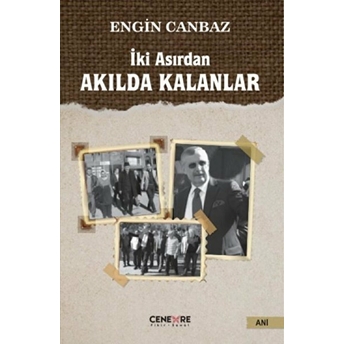 Iki Asırdan Akılda Kalanlar Engin Canbaz