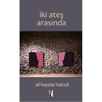 Iki Ateş Arasında Ali Haydar Haksal