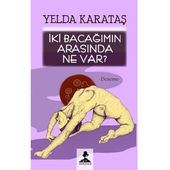 Iki Bacağımın Arasında Ne Var