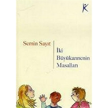 Iki Büyükannenin Masalları Semin Sayıt