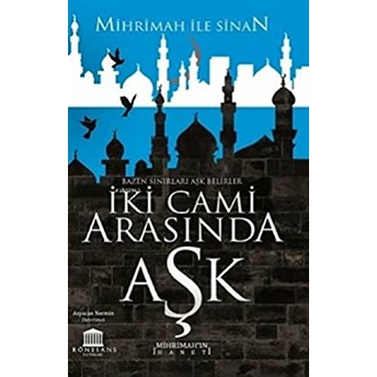 Iki Cami Arasında Aşk (Mihrimah’ın Ihaneti) Asyacan Nermin Devrimci