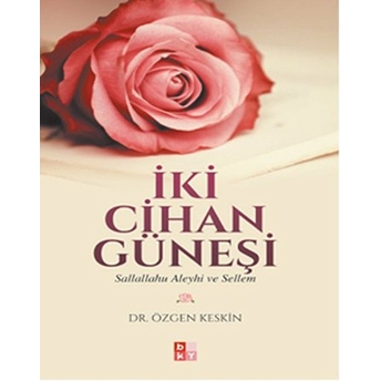 Iki Cihan Bir Güneşi Özgen Keskin