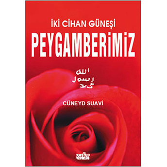 Iki Cihan Güneşi Peygamberimiz Cüneyd Suavi