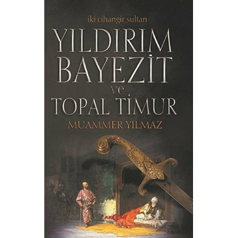 Iki Cihangir Sultan Yıldırım Beyazit Ve Topal Timur Muammer Yılmaz