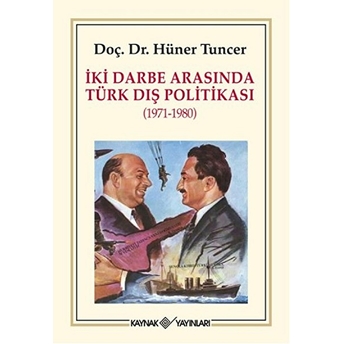 Iki Darbe Arasında Türk Dış Politikası (1971-1980) Hüner Tuncer