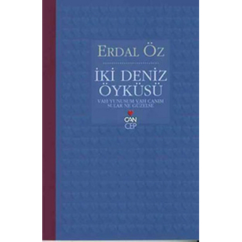 Iki Deniz Öyküsü Vay Yunusum Vah Canım Sular Ne Güzelse Erdal Öz