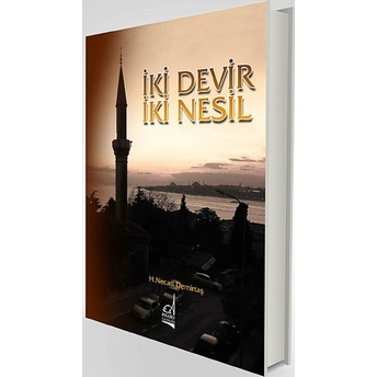 Iki Devir Iki Nesil H. Necati Demirtaş