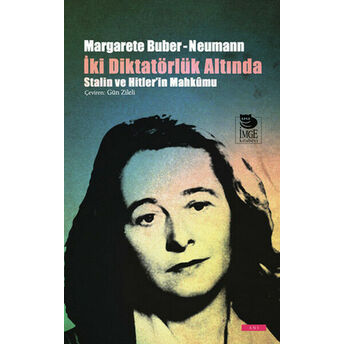 Iki Diktatörlük Altında Stalin Ve Hitler'in Mahkumu Margarete Buber, Neumann