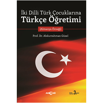 Iki Dilli Türk Çocuklarına Türkçe Öğretimi Abdurrahman Güzel