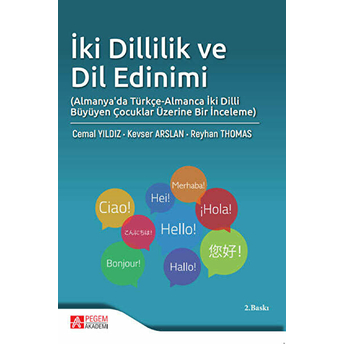 Iki Dillilik Ve Dil Edinimi (AlmanyaDa Türkçe-Almanca Iki Dilli Büyüyen Çocuklar Üzerine Bir Inceleme) - Cemal Yıldız