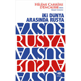 Iki Dünya Arasında Rusya Helene Carrere D'encausse