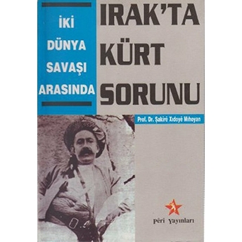 Iki Dünya Savaşı Arasında Irak’ta Kürt Sorunu Şakire Xıdoye Mıhoyan