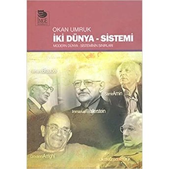 Iki Dünya Sistemi Modern Dünya Sisteminin Sınırları Okan Umruk