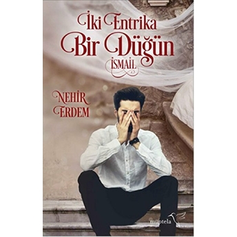 Iki Entrika Bir Düğün: Ismail Nehir Erdem