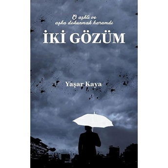 Iki Gözüm - Yaşar Kaya