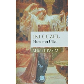 Iki Güzel - Hamamcı Ülfet Ahmet Rasim