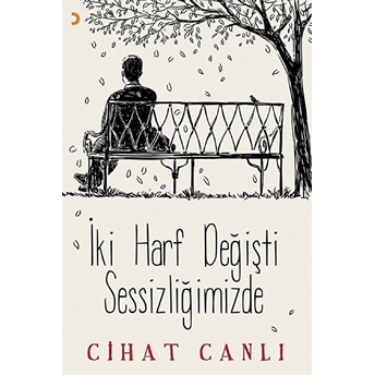 Iki Harf Değişti Sessizliğimizde- Cihat Canlı