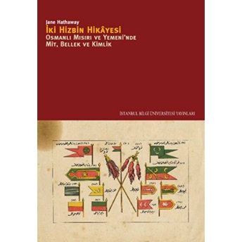 Iki Hizbin Hikayesi Osmanlı Mısır'ı Ve Yemen'inde Mit, Bellek Ve Kimlik Jane Hathaway