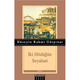 Iki Hödüğün Seyahati Hüseyin Rahmi Gürpınar