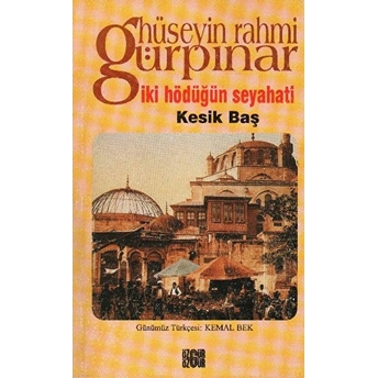 Iki Hödüğün Seyahati / Kesik Baş Hüseyin Rahmi Gürpınar