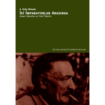 Iki Imparatorluk Arasında A. Holly Shissler