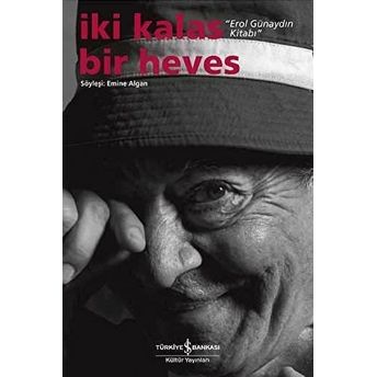 Iki Kalas Bir Heves - Erol Günaydın Kitabı Emine Algan