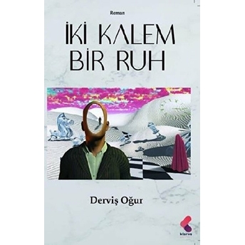 Iki Kalem Bir Ruh Derviş Oğur