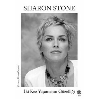 Iki Kez Yaşamanın Güzelliği Sharon Stone