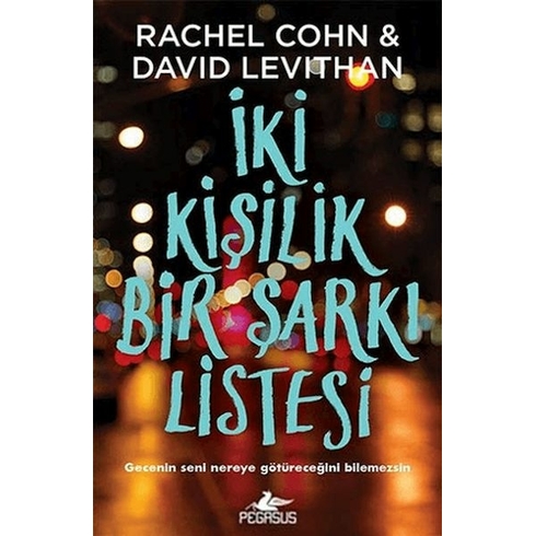 Iki Kişilik Bir Şarkı Listesi: Gecenin Nereye Götüreceğini Bilemezsin - David Levithan - Rachel Cohn