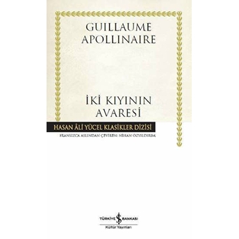 Iki Kıyının Avaresi Hasan Ali Yücel Klasikleri - Ciltli Guillaume Apollinaire