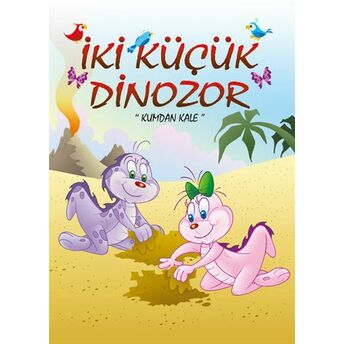 Iki Küçük Dinozor - Kumdan Kale Ercan Dinçer