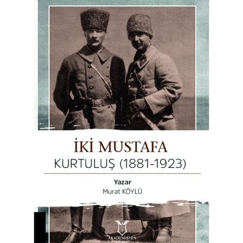 Iki Mustafa Kurtuluş (1881-1923) - Murat Köylü